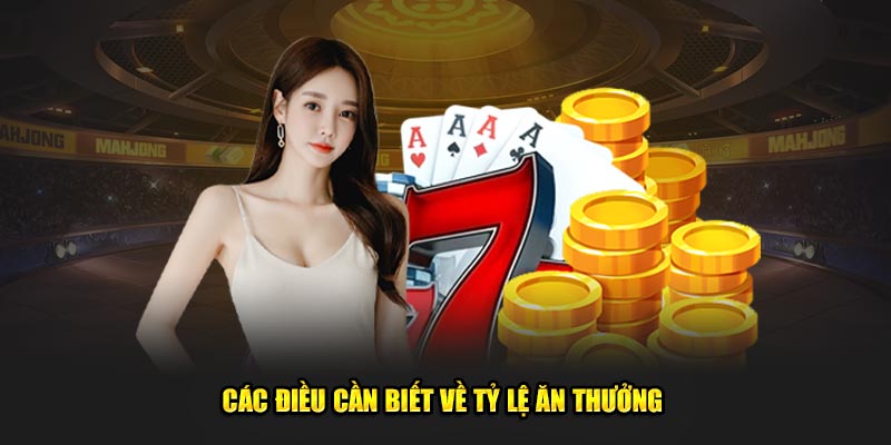 Các điều cần biết về tỷ lệ ăn thưởng 