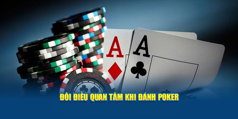 Đôi điều quan tâm khi đánh Poker